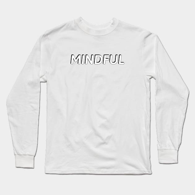 MINDFUL Long Sleeve T-Shirt by InspireMe